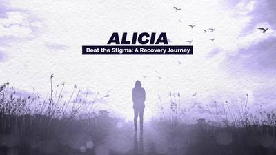 Alicia: Beat the Stigma - A Recovery Journey