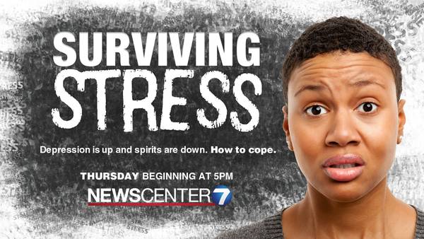 Surviving Stress: How you can cope; On News Center 7 Thursday starting at 5 p.m.
